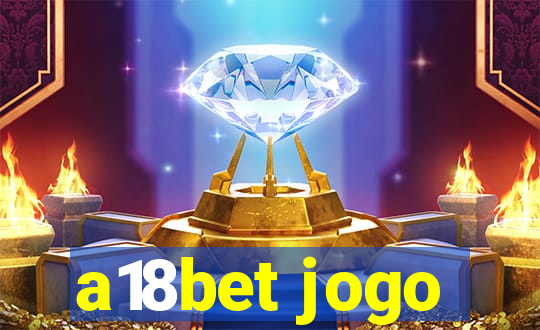 a18bet jogo